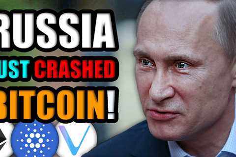 URGENT: Russia Just Crashed Cryptocurrency – Be Prepared for WHAT’S NEXT!