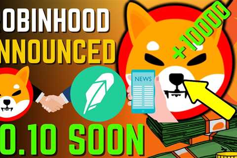 SHIBA INU COIN NEWS TODAY – ROBINHOOD ANNOUNCED SHIBA WILL HIT $0.10 SOON – PRICE PREDICTION..
