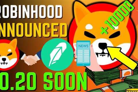 SHIBA INU COIN NEWS TODAY – ROBINHOOD ANNOUNCED SHIBA WILL HIT $0.20 SOON – PRICE PREDICTION..