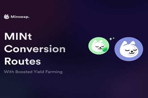 MINt Conversion Routes, Boosted Yield Farming & More