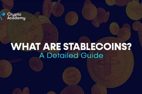 What are Stablecoins? – A Detailed Guide