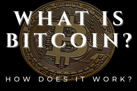 An Intro to Bitcoin and How it Works