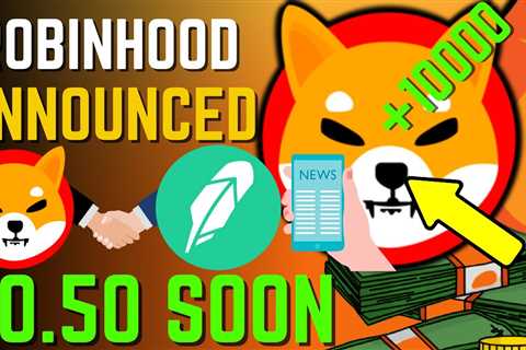 SHIBA INU COIN NEWS TODAY - ROBINHOOD ANNOUNCED SHIBA WILL HIT $0.50 SOON - PRICE PREDICTION..