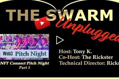 The Swarm Unplugged, reviews a replay of NFT Connect's Austin TX. Pitch Night Part 1