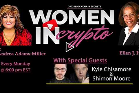 Woman In Crypto with Special Guests Kyle Chisamore & Shimon Moore