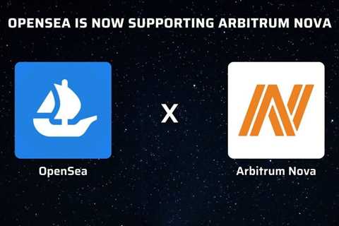 OpenSea Now Supports Arbitrum Nova To Offer Low-Cost NFTs