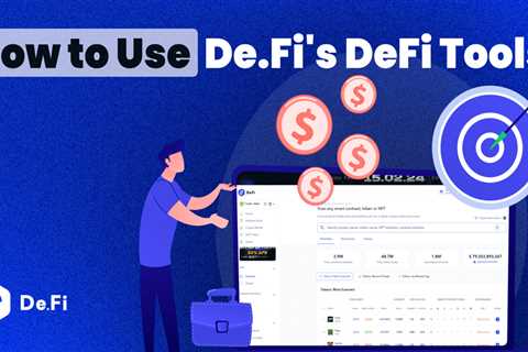 Maximize Your Portfolio With De.Fi’s DeFi Tools