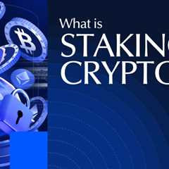 What Is Staking Crypto? A Beginner’s Guide