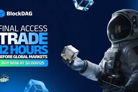 Trade 12-Hours Early! BlockDAG Final Access Grants a Rare Edge Before March 4