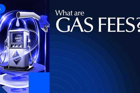 What Are Gas Fees? Understanding Cryptocurrency Costs