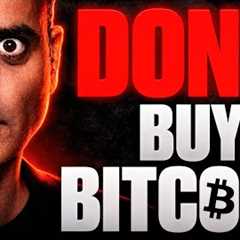 DON''T BUY BITCOIN NOW!